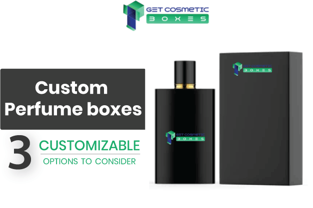 Custom-Perfume-boxes-Three-customizable-options-to-consider