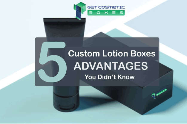 5-Custom-Lotion-Boxes-Advantages-You-Didn't-Know