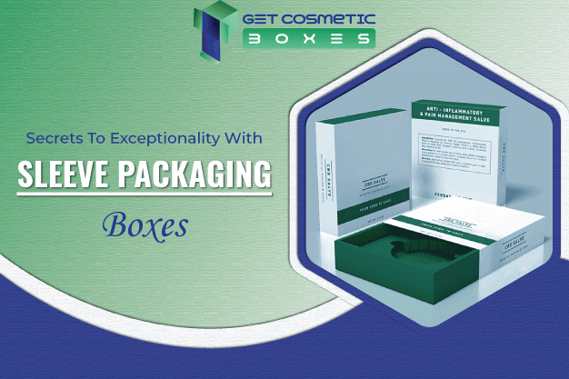 Secrets-To-Exceptionality-With-Sleeve-Packaging-Boxes